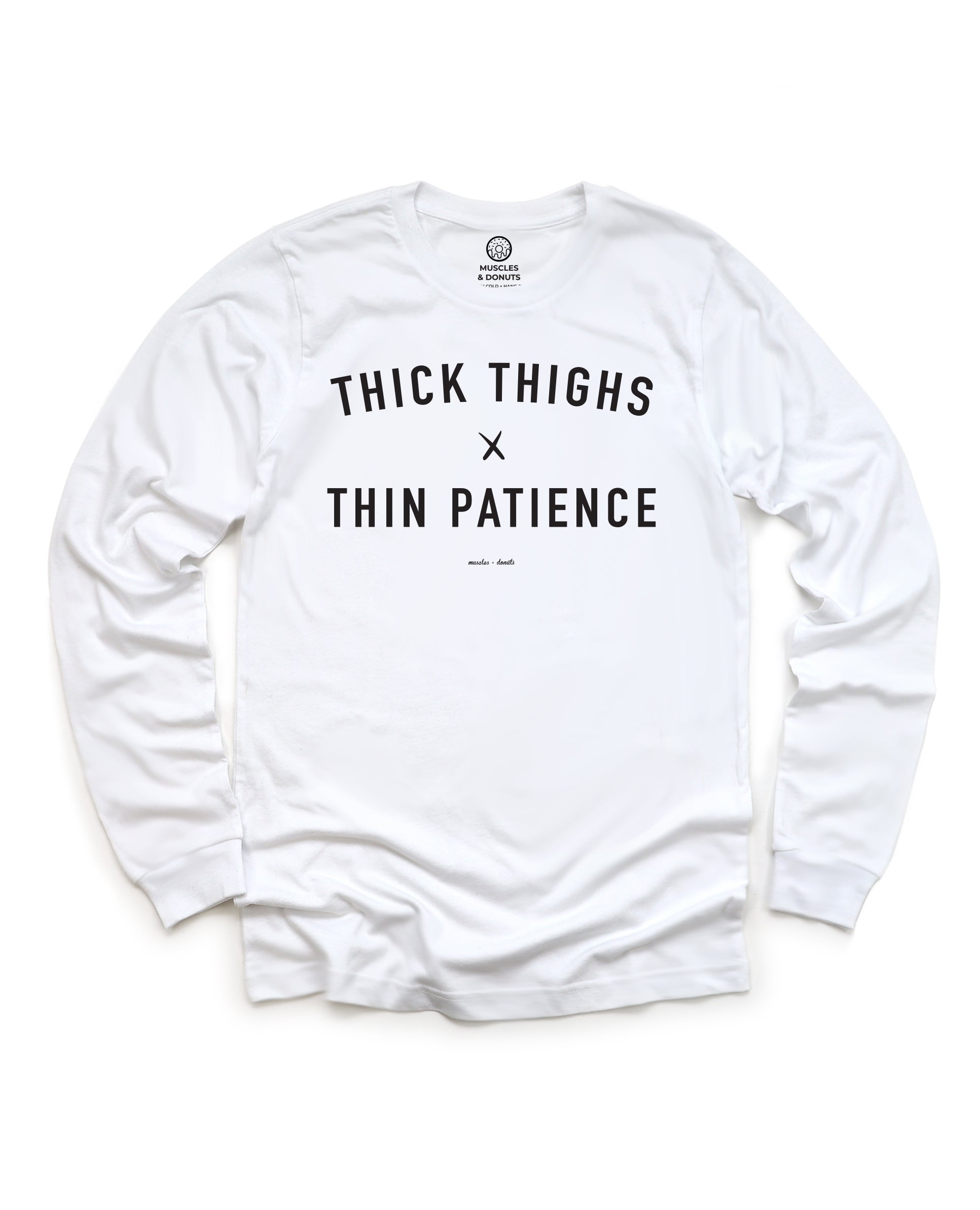 thick-thighs-thin-patience-long-sleeve-muscles-and-donuts