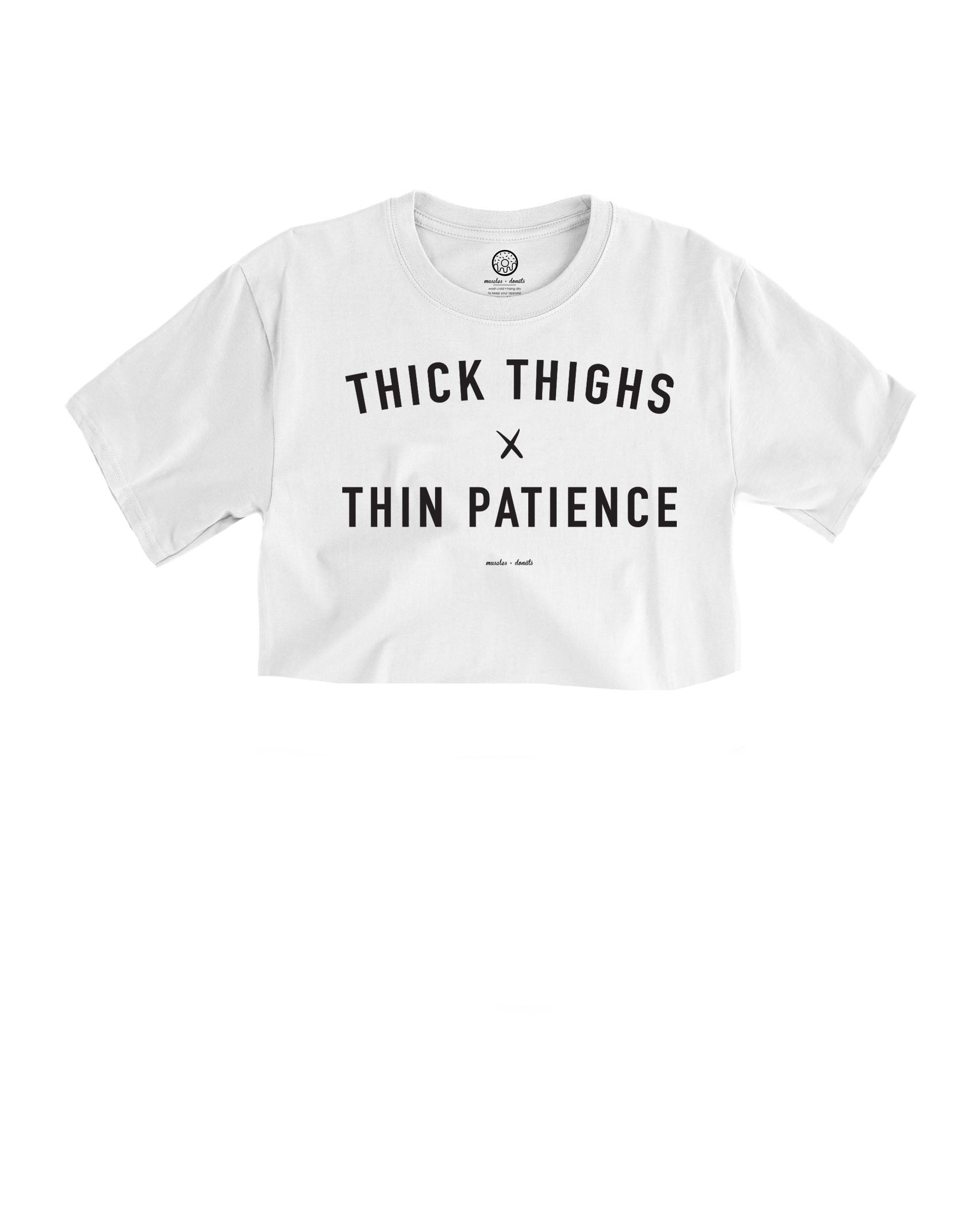 Thick Thighs & Thin Patience Crop Tee