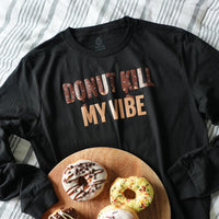 Donut Kill My Vibe - Long Sleeve