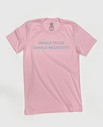 Inhale Tacos Exhale Negativity- Pink Tee