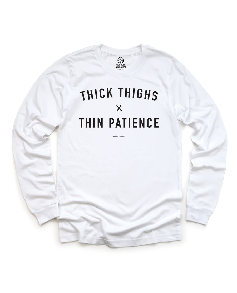 Thick Thighs + Thin Patience - Long Sleeve