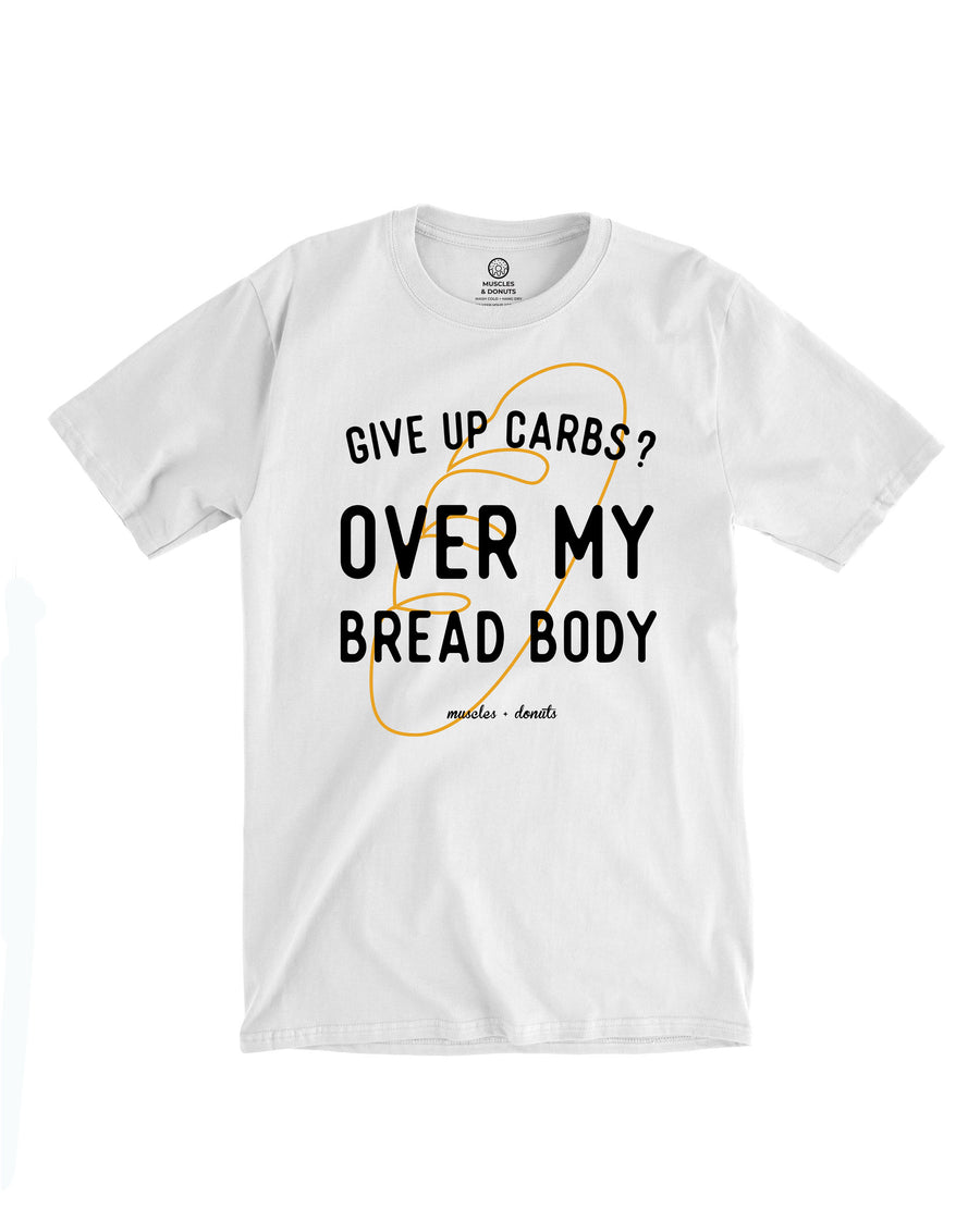 Over My Bread Body! - Tee