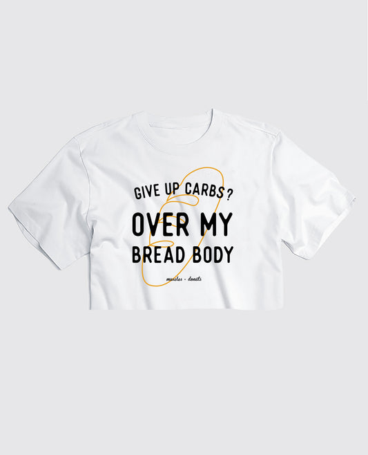 Over My Bread Body! Cropped Tee